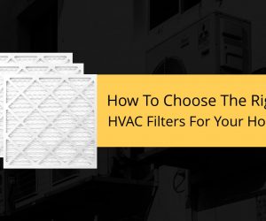 How To Choose The Right HVAC Filters For Your Home