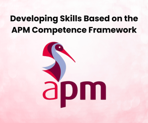 Developing Skills Based on the APM Competence Framework